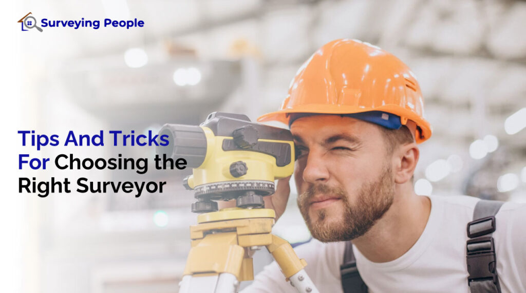 Tips And Tricks For Choosing the Right Surveyor