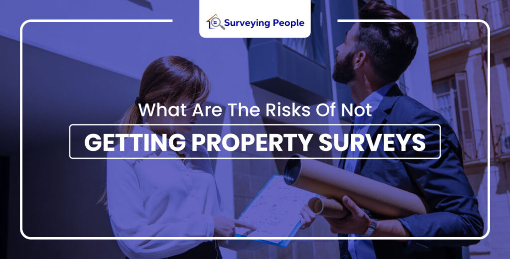 Risks Of Not Getting Property Surveys