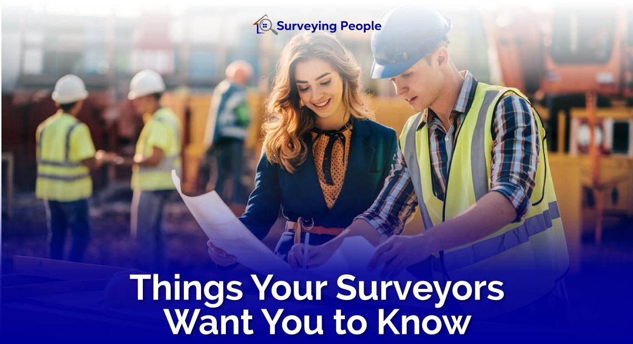 Things Your Surveyors Want You to Know