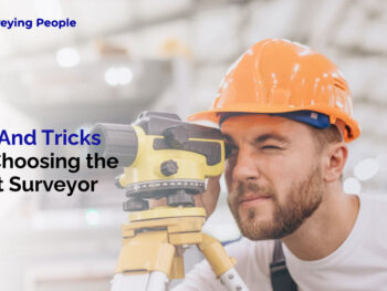 Tips And Tricks For Choosing the Right Surveyor